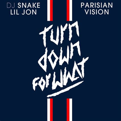 Dj Snake Lil Jon Turn Down For What Parisian Vision Digtracks Com