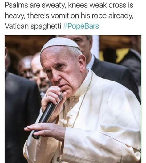 The Popehe Knows The Score Pope Francis Memes Pope Racist Joke