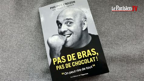 Expression Pas De Bras Pas De Chocolat - «Pas de bras, pas de chocolat» : le handicap ? Philippe Croizon préfère