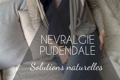 J'ai du mal à trouver des spécialistes dans ce domaine intime et difficile à aborder. Nevralgie Pudendale - des solutions naturelles existent