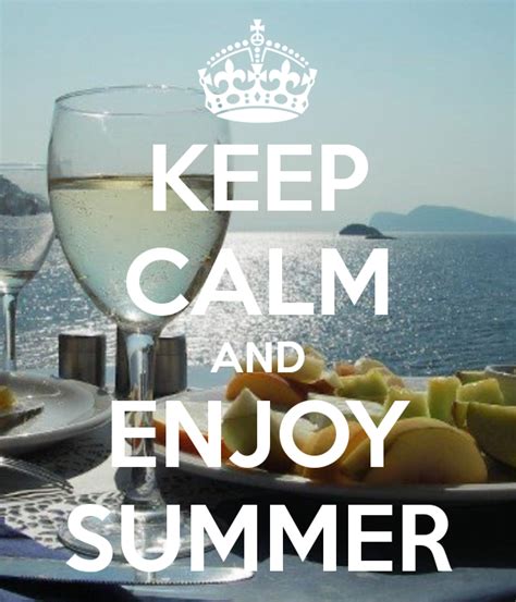 KEEP CALM AND ENJOY SUMMER | Enjoy summer, Enjoyment, Favorite quotes