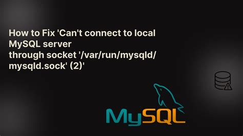 Cant Connect To Local Mysql Server Through Socket Run Mysqld Mysqld