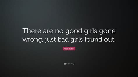 Mae West Quote There Are No Good Girls Gone Wrong Just Bad Girls Found Out 17 Wallpapers