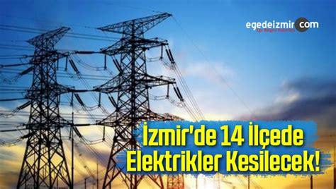 Hangi ilçe ve mahallelerde kesinti var?, i̇zmir'de elektrik kesintisi! 4 Kasım Pazartesi Son Dakika İzmir Elektrik Kesintisi ...