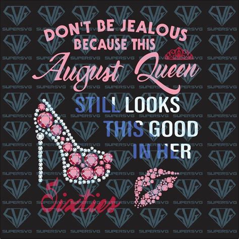 I used my cricut maker today to make the signs but you can use another electronic cutting machine as well. Don't Be Jealous Because This August Queen Still Look This ...