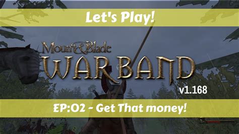 Let S Play Mount And Blade Warband V Ep Get That Money