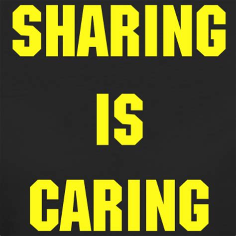 Let these sharing quotes remind you to be generous and share with others. Sharing Is Caring Quotes. QuotesGram
