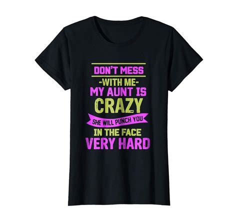 New Tee Dont Mess With Me My Aunt Is Crazy Shirts For Niece Nephew