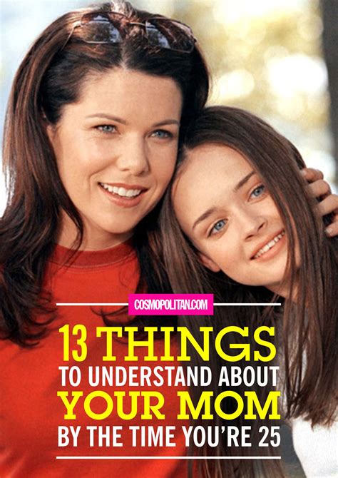 13 things to understand about your mom by the time you re 25