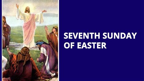 Sunday Seventh Week Of Easter Youtube