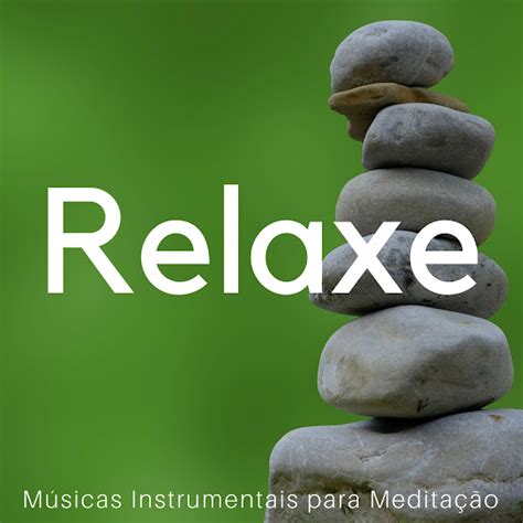 Relaxe M Sicas Instrumentais Para Medita O Relaxar A Mente