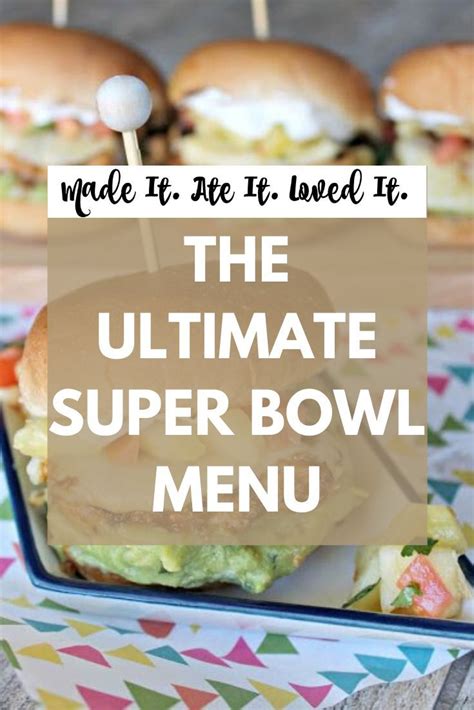 The Ultimate Super Bowl Menu Made It Ate It Loved It In 2021