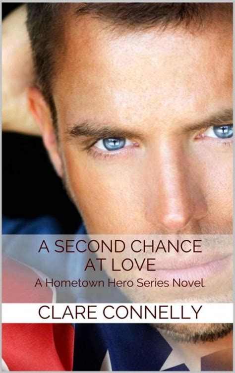 A Second Chance at Love: A Hometown Hero Series Novel (Connelly, Clare