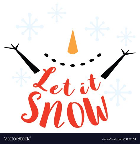 Snowman With Snowflakes And Let It Snow Saying Vector Image
