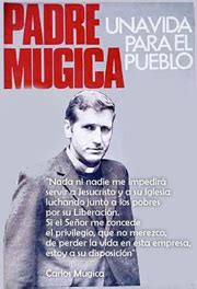 Es explícito en la dedicatoria final y en la evocación que hace el padre julián (que además, al igual que mugica, llega a la villa desde una clase social acomodada). Padre Carlos Mugica - El forjista