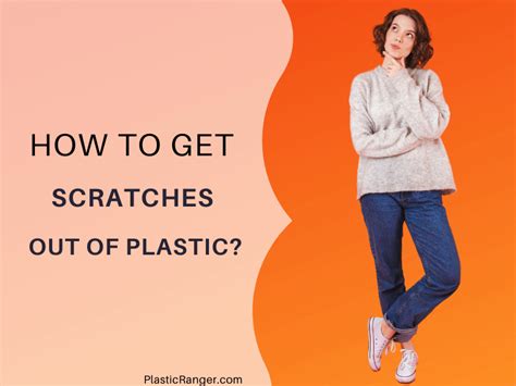 How To Remove Scratches From Plastic The Ultimate Guide Plasticranger