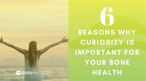 6 Reasons Why Curiosity Is Important For Your Bone Health Youtube