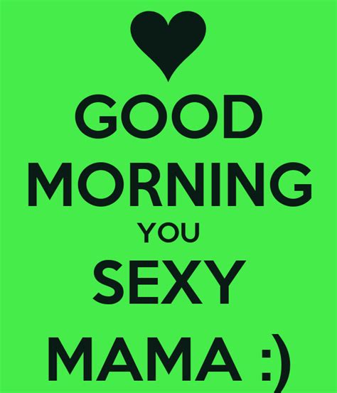 Good Morning You Sexy Mama Poster Sean Keep Calm O