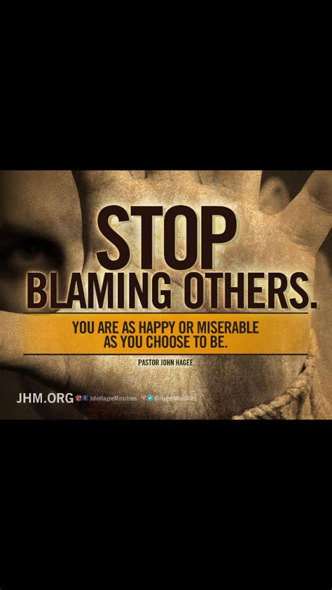 Stop Blaming Others John Hagee John Hagee Quotes Bible Verses Quotes
