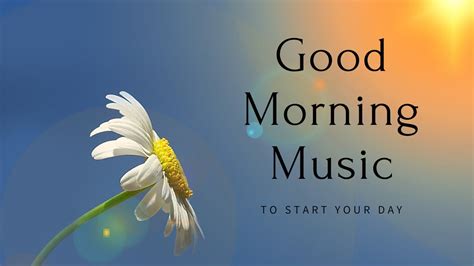 Happy Morning Music To Start Your Day Youtube