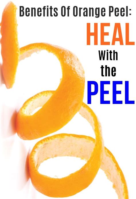 4 Benefits Of Orange Peel Heal With The Peel Orange Peel Candied