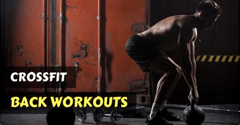 10 Simple Crossfit Back Workouts Strong Backs For Life And Performance