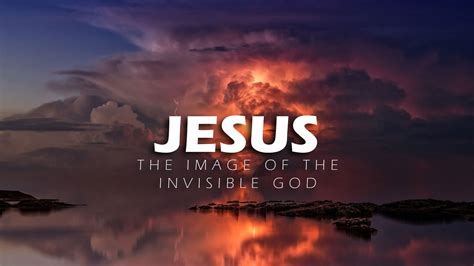 Jesus The Image Of The Invisible God