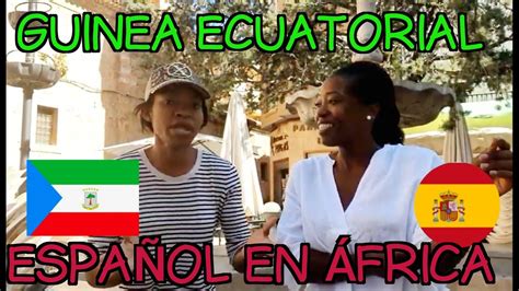Guinea ecuatorial se habla español en Africa YouTube