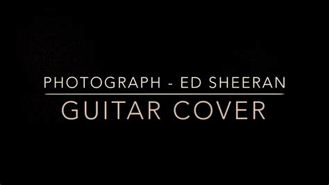 Photograph Ed Sheeran Guitar Cover Youtube