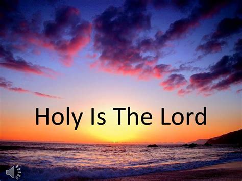 Ppt Holy Is The Lord Powerpoint Presentation Free Download Id2870554