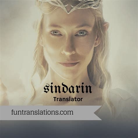 Try it, it's a huge lot of fun. Sindarin translator
