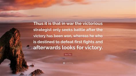 Sun Tzu Quote “thus It Is That In War The Victorious Strategist Only