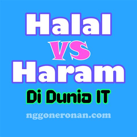 Potensi bisnis industri halal di indonesia dan dunia sangat besar. Halal Haram di Dunia Teknologi Informasi | Nggone Ronan