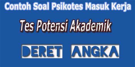 Tapi, gak perlu takut, ada beberapa contoh soal psikotes kerja, termasuk gambar psikotes, serta tipsnya supaya. Tes Psikotes Kerja Potensi Akademik Deret Angka / Pola ...