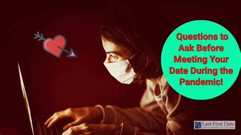 Quarantine completely changed the dating scene. Questions to Ask Before Meeting Your Date During the ...