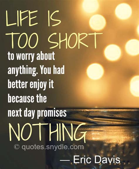 40 Amazing Life Is Too Short Quotes And Sayings With Images Quotes And Sayings