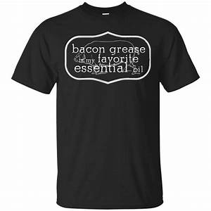 Bacon Grease Is My Favorite Essential Oil Unisex Short Sleeve Bacon