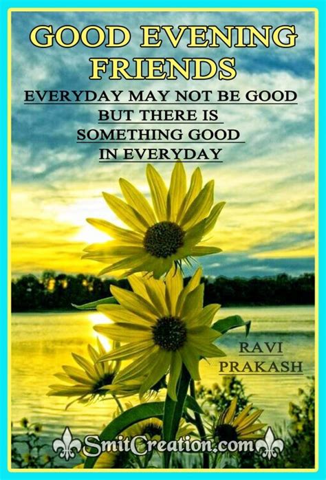 Good Evening Friends There Is Something Good In Everyday