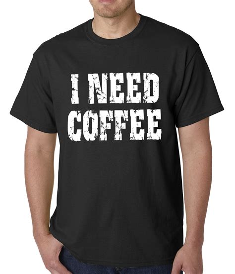 I Need Coffee Mens T Shirt Bewild
