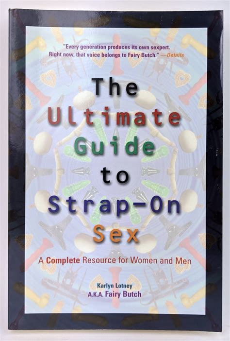 The Ultimate Guide To Strap On Sex A Complete Resource For Women And