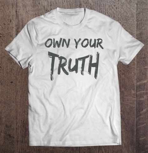 Own Your Truth T Shirts Hoodies Sweatshirts And Merch Teeherivar