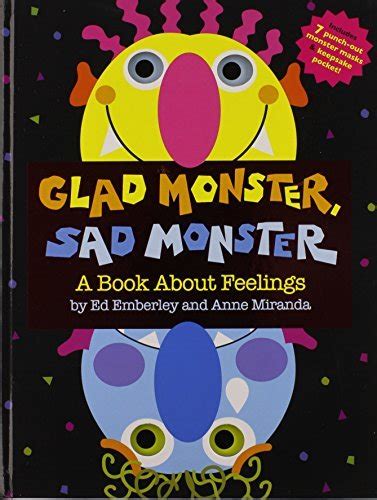 Glad Monster Sad Monster A Book About Feelings By Emberley Ed