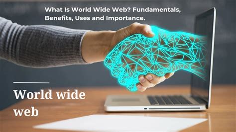 What Is World Wide Web Fundamentals Benefits Uses And Importance Of