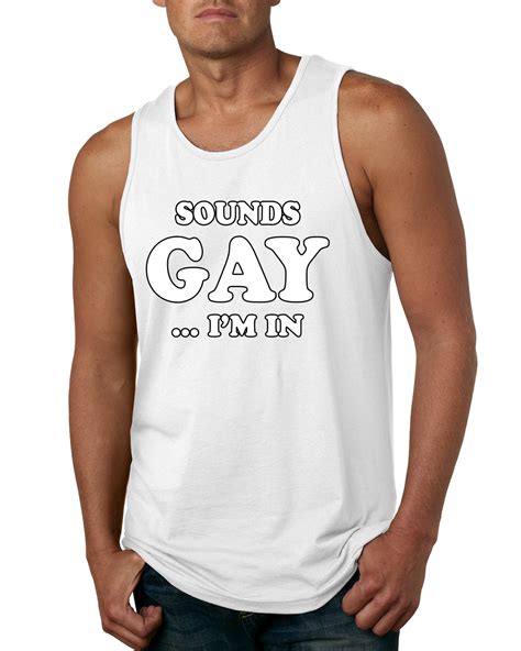 Sounds Gay Im In Funny LGBT Pride Men Humor Tank Top Ally Novelty Muscle Shirt EBay