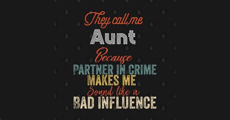 they call me aunt because partner in crime aunt ts t shirt teepublic