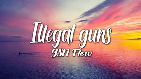 Ysn Flow Illegal Guns Lyrics Youtube
