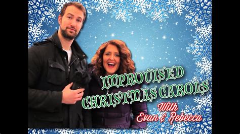 Improvised Christmas Carols W Evan And Rebecca Youtube
