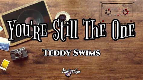 Explore 1 meaning and explanations or write yours. Teddy Swims - You're Still The One (Lyrics) |Shania Twain ...