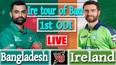 Ban Vs Ire 1st Odi Match Live Score With Bengali Commentary Live