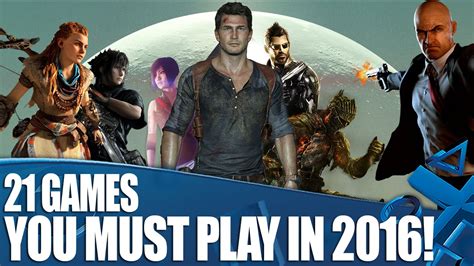 21 Ps4 Games You Must Play In 2016 Youtube